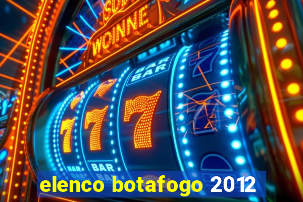 elenco botafogo 2012